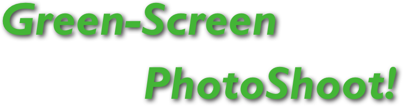 Green-Screen
           PhotoShoot!